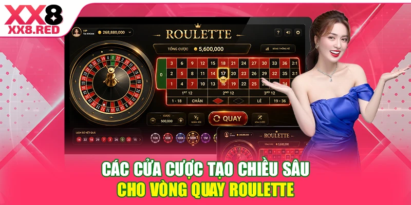 Các cửa cược tạo chiều sâu cho vòng quay Roulette
