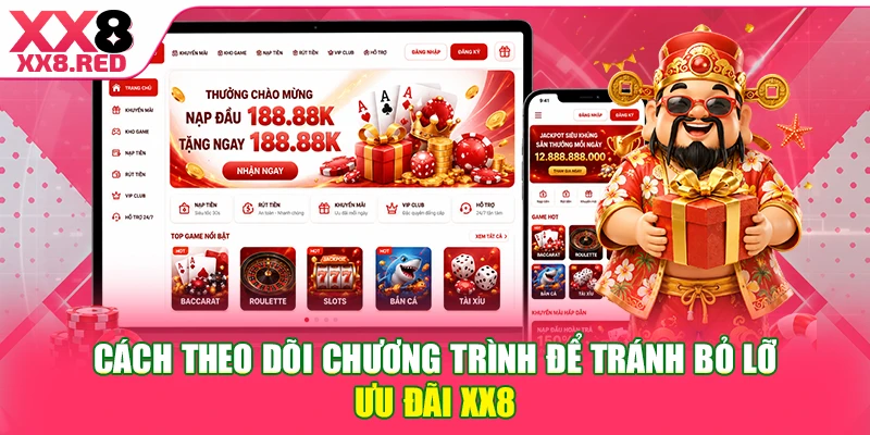 Cách theo dõi chương trình để tránh bỏ lỡ ưu đãi XX8