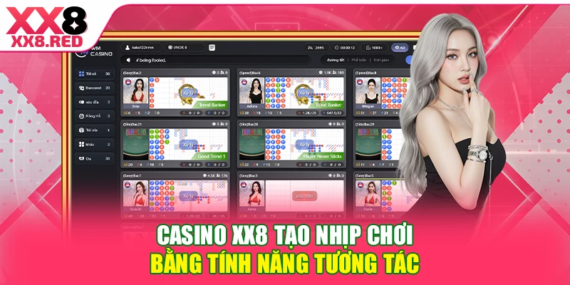 Casino XX8 tạo nhịp chơi bằng tính năng tương tác
