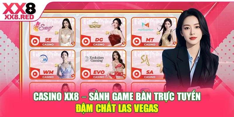 Casino XX8 - Sảnh game bàn trực tuyến đậm chất Las Vegas 