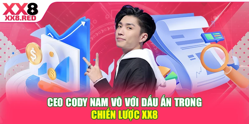 CEO Cody Nam Võ với dấu ấn trong chiến lược XX8 