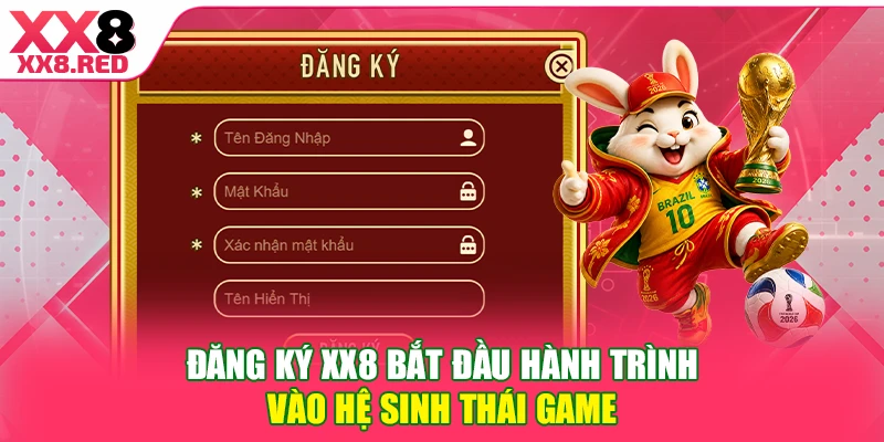 Đăng ký XX8 bắt đầu hành trình vào hệ sinh thái game 