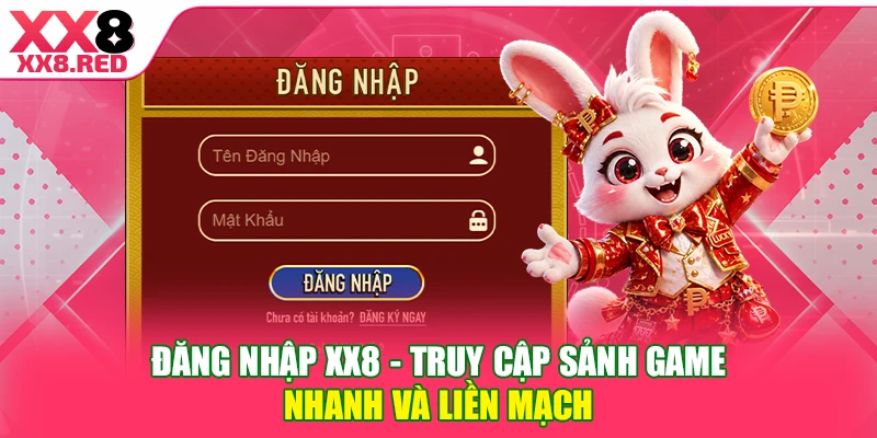 Đăng nhập XX8 - Truy cập sảnh game nhanh và liền mạch 