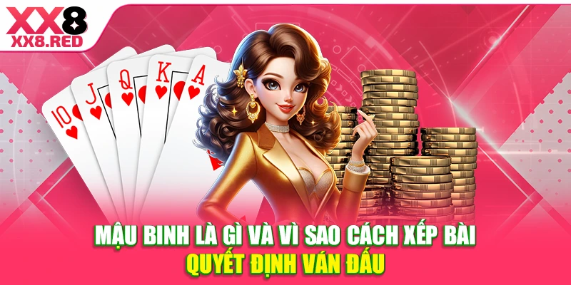 Mậu binh là gì và vì sao cách xếp bài quyết định ván đấu