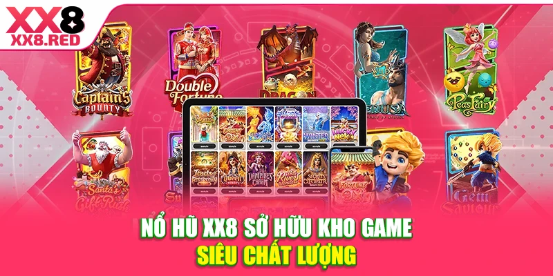 Nổ hũ XX8 sở hữu kho game siêu chất lượng