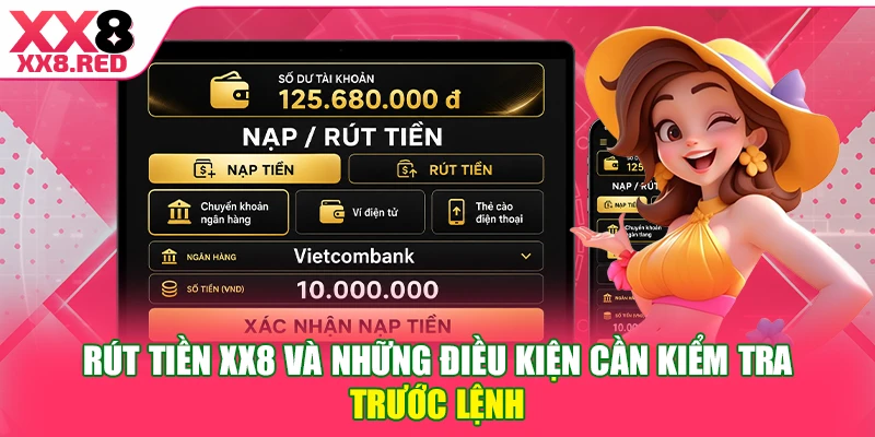Rút tiền XX8 và những điều kiện cần kiểm tra trước lệnh 