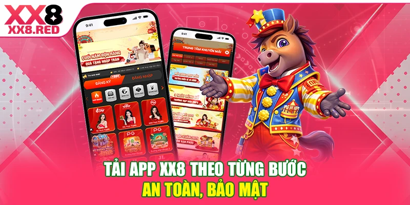 Tải app XX8 theo từng bước an toàn, bảo mật