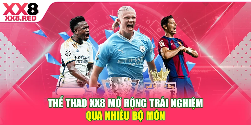 Thể thao XX8 mở rộng trải nghiệm qua nhiều bộ môn